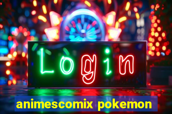 animescomix pokemon